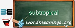 WordMeaning blackboard for subtropical